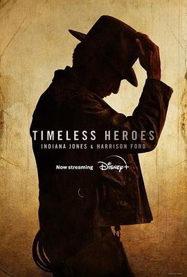 巴巴影视《永恒的英雄：印第安纳·琼斯和哈里森·福特 Timeless Heroes: Indiana Jones and Harrison Ford》免费在线观看