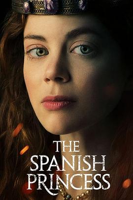 巴巴影视《西班牙公主 第一季 The Spanish Princess Season 1》免费在线观看