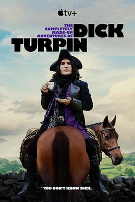 巴巴影视《迪克·特平完全虚构的冒险 第一季 The Completely Made-up Adventures of Dick Turpin Season 1》免费在线观看