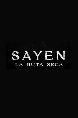 巴巴影视《萨扬: 干旱之路 Sayen: La Ruta Seca》免费在线观看